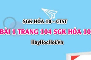 Giải bài 1 trang 104 SGK Hóa 10 Chân trời sáng tạo